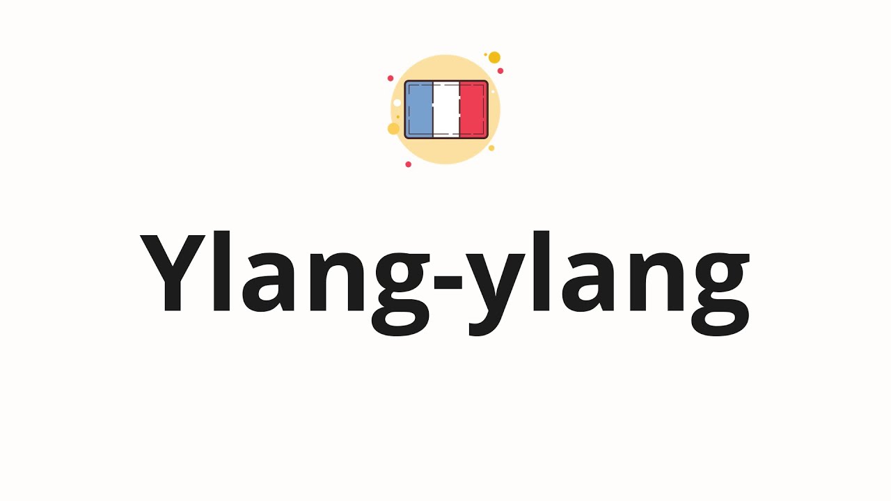 How to pronounce Ylang-ylang - YouTube