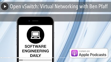 Open vSwitch: Virtual Networking with Ben Pfaff