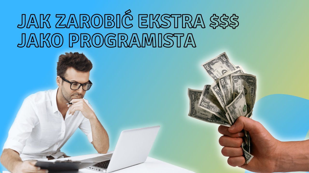 5 sposobów za zarabianie dodatkowych pieniędzy jako programista