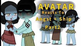 Avatar reacts to future (Angst+Ship)Part2/2