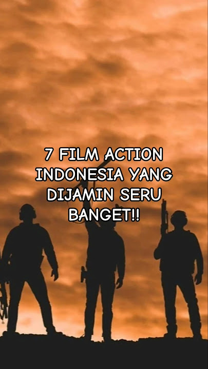 7 REKOMENDASI FILM ACTION INDONESIA YANG DIJAMIN SERU BANGET!!! Part 3