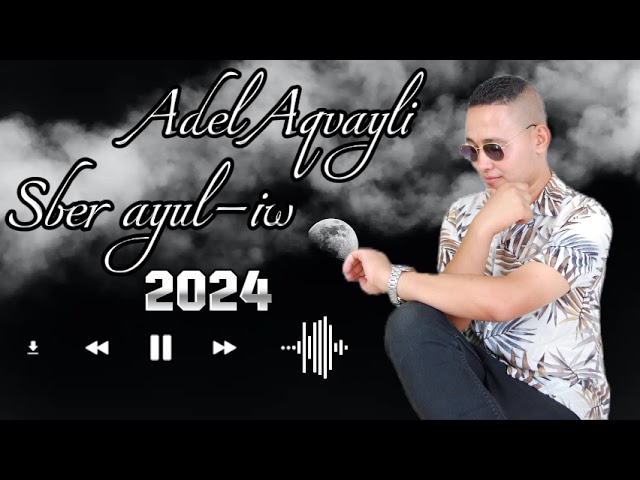 Adel Aqvayli -- Sber Ayul-iw -- Cover 2024 class=