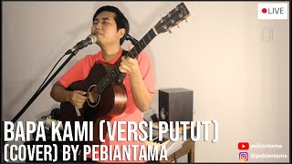 Bapa Kami (Versi Putut) - (Live Cover ) By Pebiantama