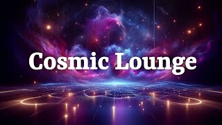 Cosmic Lounge | Zero Gravity Groove (PT 01)