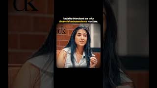 Financial independence is often spoken about as a career goal. Radhika Merchant