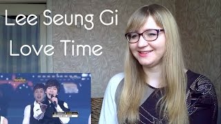 Lee Seung Gi - Love Time Live Reaction