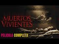MUERTOS VIVIENTES  | ESTRENO 2021 | PELICULA COMPLETA EN ESPANOL LATINO