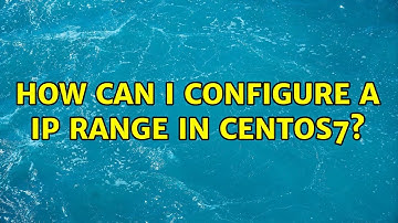 How can I configure a ip range in CentOS7? (2 Solutions!!)