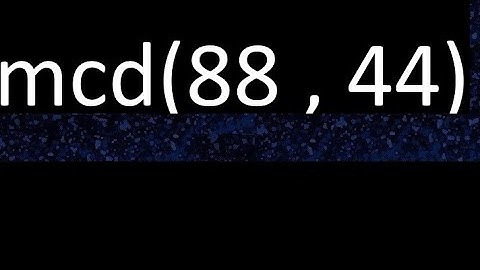 mcd 88 y 44 , maximo comun divisor , mcd(88 , 44) como se halla , ejemplos