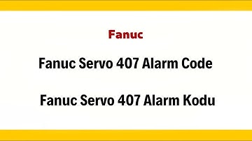 Fanuc Servo 407  Alarm Code