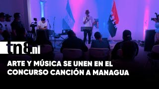 Inicia el primer Concurso Canción a Managua para destacar el talento local