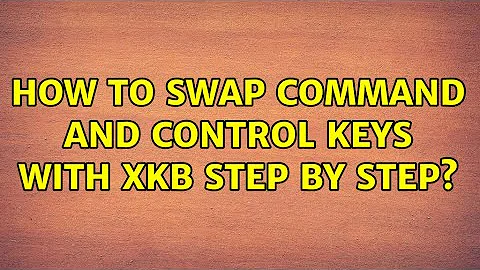 Ubuntu: How to swap Command and Control keys with xkb step by step? (2 Solutions!!)