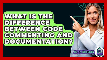 What Is The Difference Between Code Commenting And Documentation? - Next LVL Programming