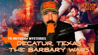 Decatur, Texas and the Barbary Wars: When America Refused to Pay Tribute | Texas History Mysteries