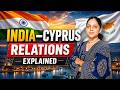 India–Cyprus Partnership | Trade, Diplomacy &amp; Strategy Explained | UPSC Current Affairs 2026