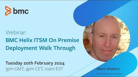 Webinar: BMC Helix ITSM On Prem Deployment Walk Through
