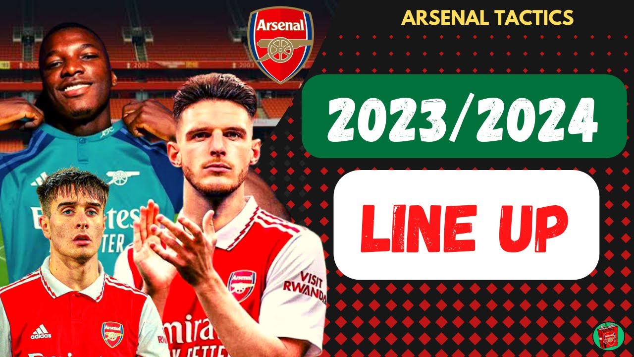 How Arsenal Could Line Up In The 2023 2024 Season Possible Line Up With Transfers Youtube