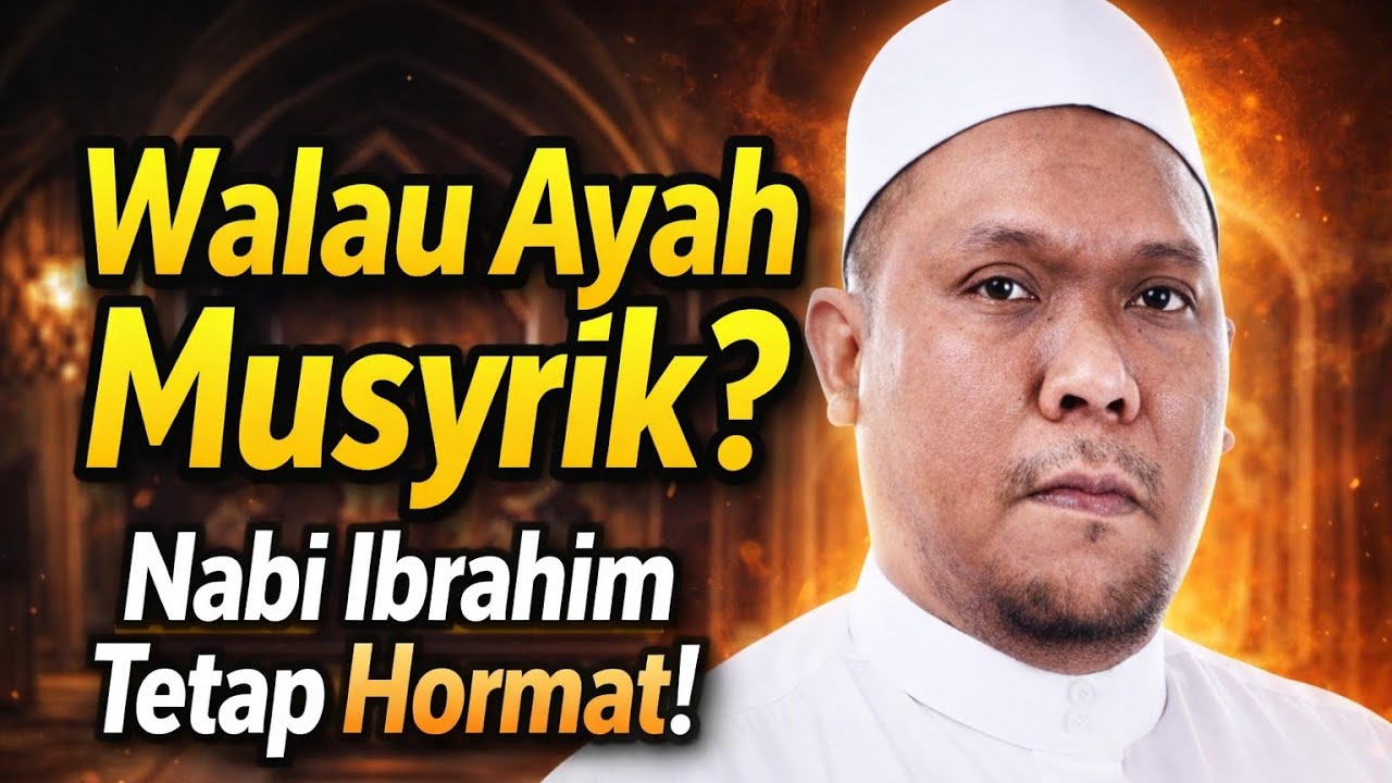 Walau Ayah Musyrik, Nabi Ibrahim Tetap Hormat❗ Ini Rahsianya