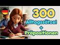 300 Alltagss&auml;tze mit Pr&auml;positionen 📚|Einfach erkl&auml;rt 🔥 Perfekt f&uuml;r Anf&auml;nger