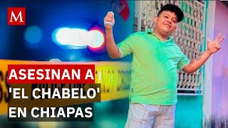 Atacan al influencer 'El Chabelo', en Huixtla, Chiapas: autoridades investigan el caso