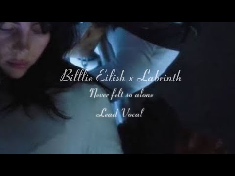 Labrinth Ft Billie Eilish Never Felt So Alone Lead Vocals