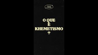 O que é Khemetismo?