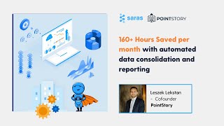 160+ hours saved/month with Automated Data Consolidation and Reporting | PointStory & Saras