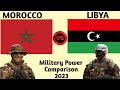Morocco vs Libya military power 2023 | Libya vs Morocco military power 2023 | world military power