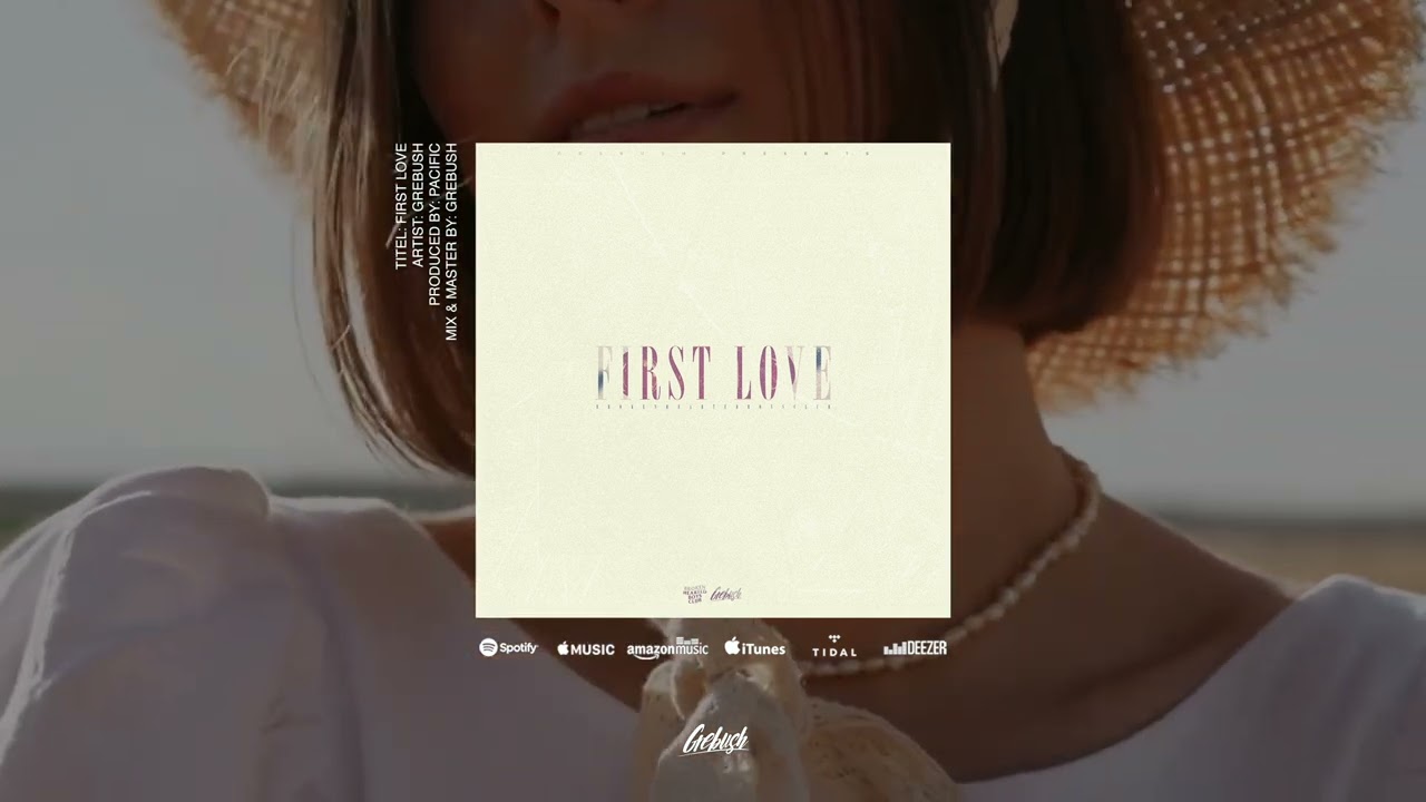 Grebush - FIRST LOVE (Prod. Pacific)