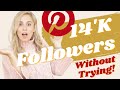 How I got 14K PINTEREST FOLLOWERS FAST (without trying) - 3 Do’s and Don'ts!