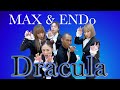 MAX &amp; ENDo “Dracula〜ドラキュラ〜” DANCE PERFORMANCE VIDEO