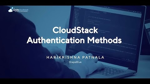 CloudStack Authentication Methods | CloudStack India User Group 2024
