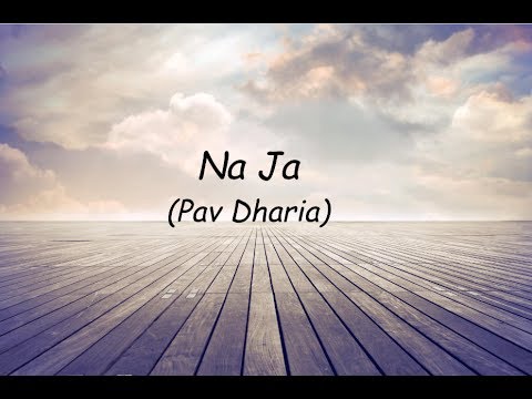 NaJa Full Song  Pav Dharia  lyrical video