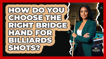 How Do You Choose The Right Bridge Hand For Billiards Shots? - Billiards Hustlers