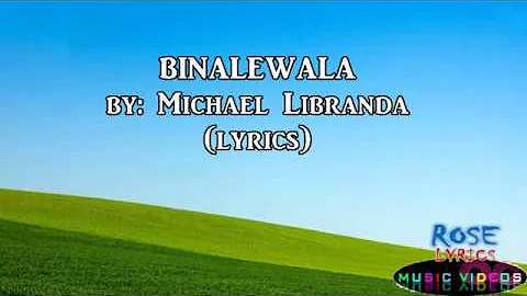 Binalewala -Michael Libranda ( lyrics)