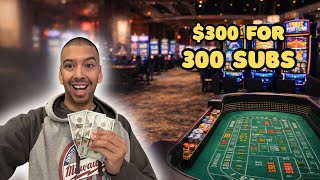 300 Subscribers Special at Morongo 300 Casino Session