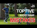 The top5 short game mistakes