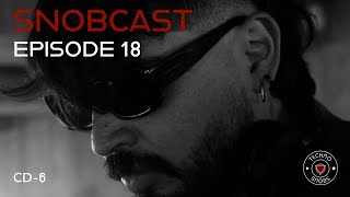 Snobcast | Episode 18 | CD - 6