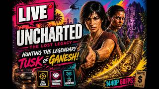 🔥UNCHARTED: The Lost Legacy LIVE 🔥 Gameplay in 1440p