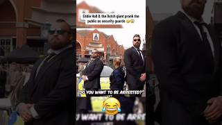 The Dutch Giant Eddie Hall Prank The Public As Security Guards
