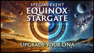 💫 Equinox Stargate Transmission | Activate Your DNA, Balance & Heal with Galactic Families (528Hz)