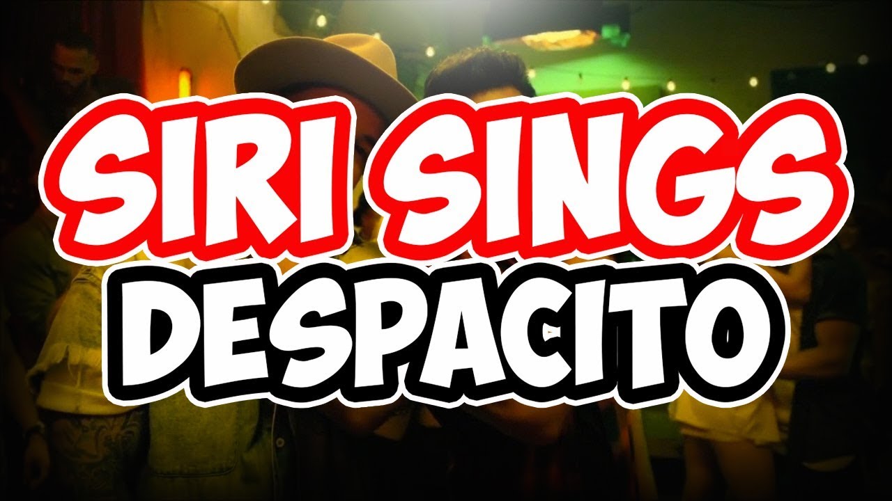 Siri Sings Despacito In English MUST WATCH HILARIOUS YouTube