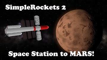 Sending a Station to Mars! - SimpleRockets 2 Gameplay