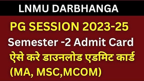 LNMU PG Semester 2 Admit card download session 2023-25 | MA, MSC, MCOM 2nd semester @lnmunotes