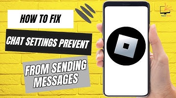 How to Fix Your Chat Settings Prevent You From Sending Messages on Roblox?