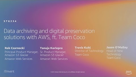 AWS re:Invent 2019: Data archiving & digital preservation solutions with AWS, ft. Team Coco (STG234)
