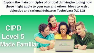 CIPD 5CO02 AC1.3 | Critical Thinking Principles Explained | Technivara | CIPD Level 5