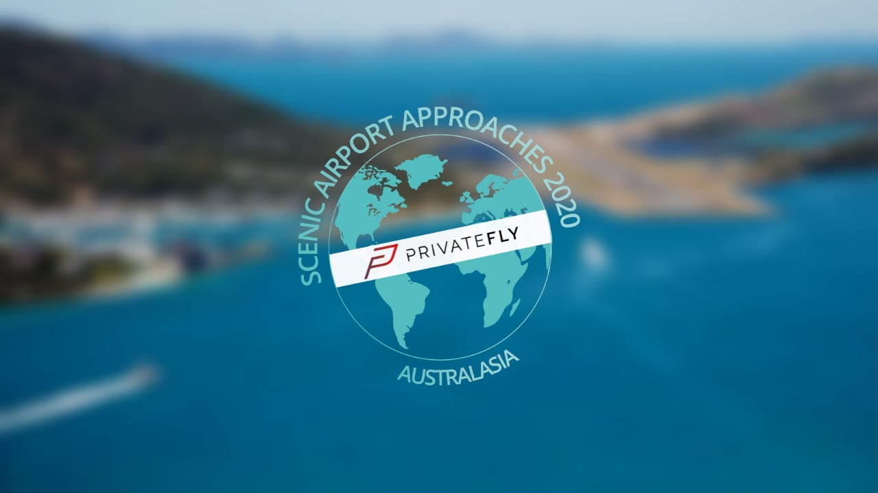 Scenic airport approaches in Australasia 2020 - PrivateFly