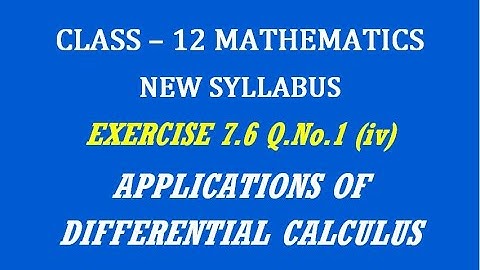 TN 12th Maths / Applications of Differential Calculus  / Exercise 7.6 Q.No. 1 (iv)