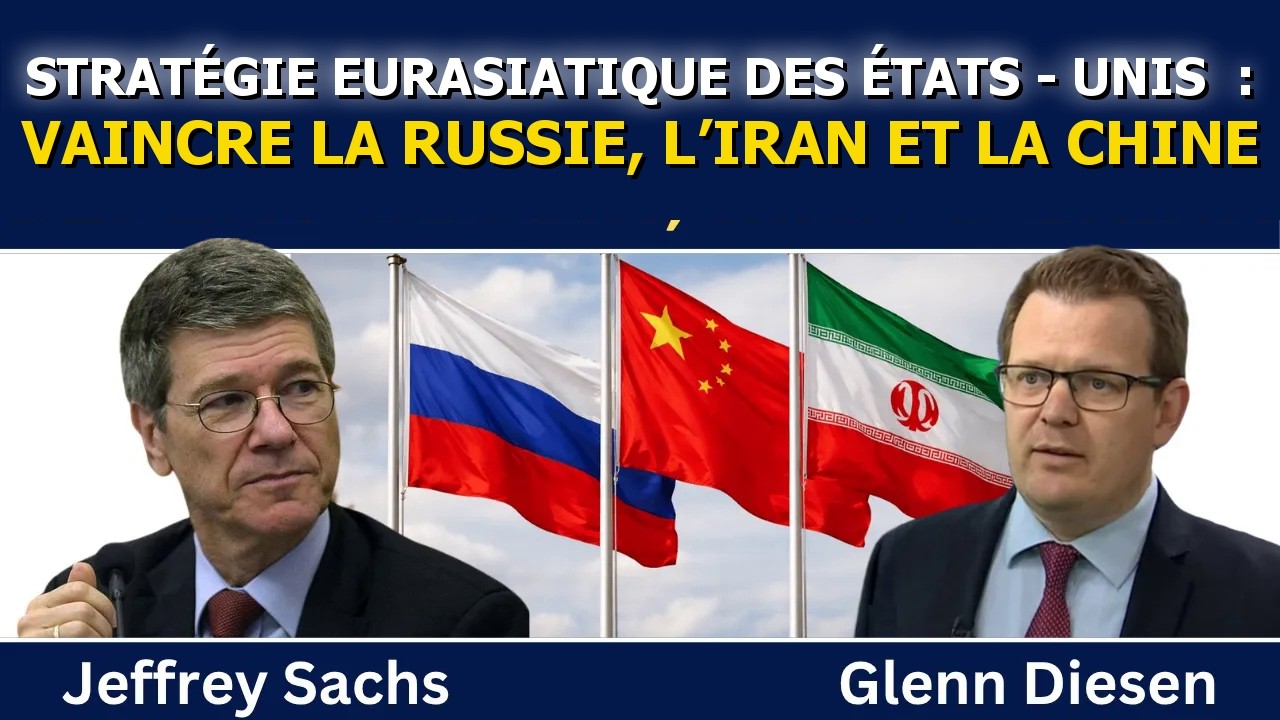 Jeffrey Sachs : la stratégie impériale des États-Unis – détruire la Russie, l’Iran et la Chine
